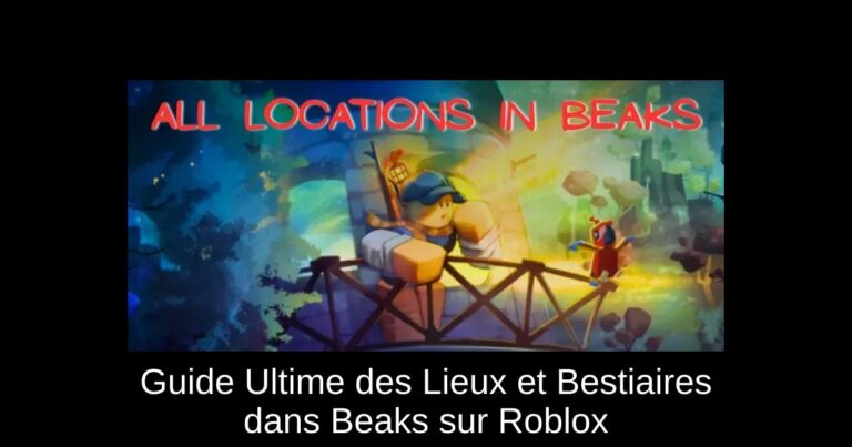 Guide Ultime des Lieux et Bestiaires dans Beaks sur Roblox