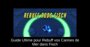 Guide Ultime pour Rebuff vos Cannes de Mer dans Fisch