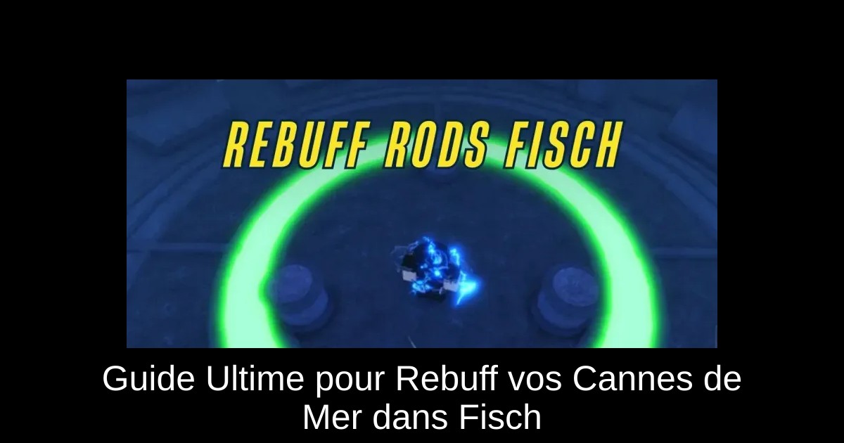 Guide Ultime pour Rebuff vos Cannes de Mer dans Fisch