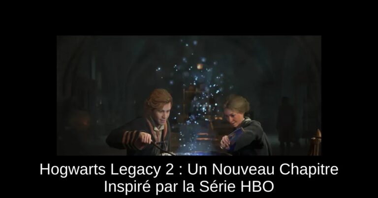 Hogwarts Legacy 2 : Un Nouveau Chapitre Inspiré par la Série HBO