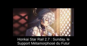 Honkai Star Rail 2.7 : Sunday, le Support Métamorphosé du Futur