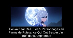Honkai Star Rail : Les 5 Personnages en Panne de Puissance Qui Ont Besoin d'un Buff dans Amphoreus