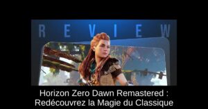 Horizon Zero Dawn Remastered : Redécouvrez la Magie du Classique