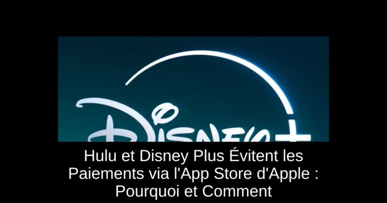 Hulu et Disney Plus Évitent les Paiements via l'App Store d'Apple : Pourquoi et Comment