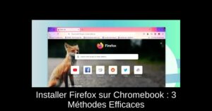 Installer Firefox sur Chromebook : 3 Méthodes Efficaces
