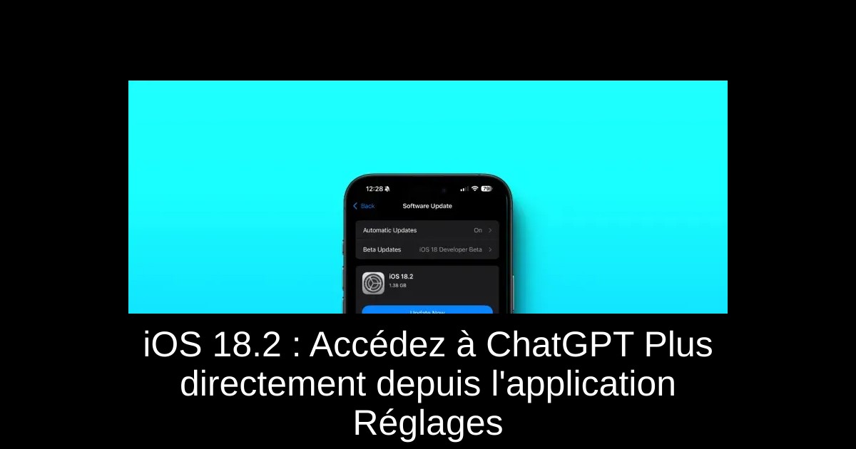 iOS 18.2 : Accédez à ChatGPT Plus directement depuis l'application Réglages