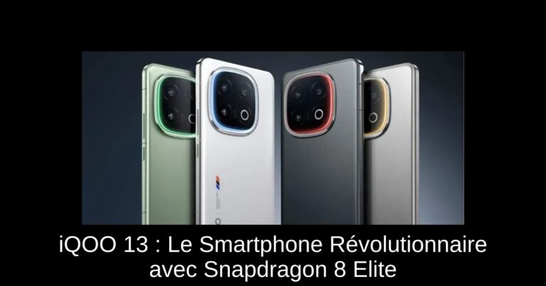 iQOO 13 : Le Smartphone Révolutionnaire avec Snapdragon 8 Elite