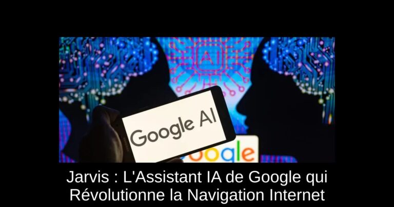 Jarvis : L'Assistant IA de Google qui Révolutionne la Navigation Internet