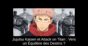 Jujutsu Kaisen et Attack on Titan : Vers un Équilibre des Destins ?