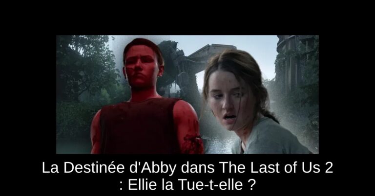 La Destinée d'Abby dans The Last of Us 2 : Ellie la Tue-t-elle ?