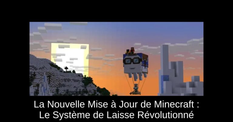 La Nouvelle Mise à Jour de Minecraft : Le Système de Laisse Révolutionné