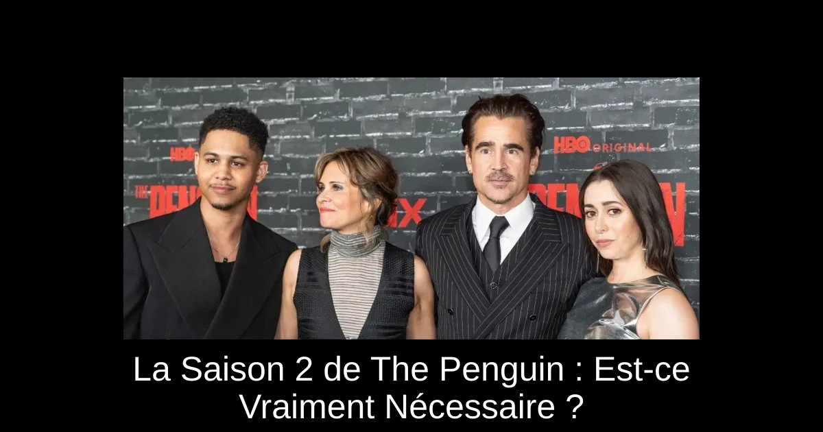 La Saison 2 de The Penguin : Est-ce Vraiment Nécessaire ?