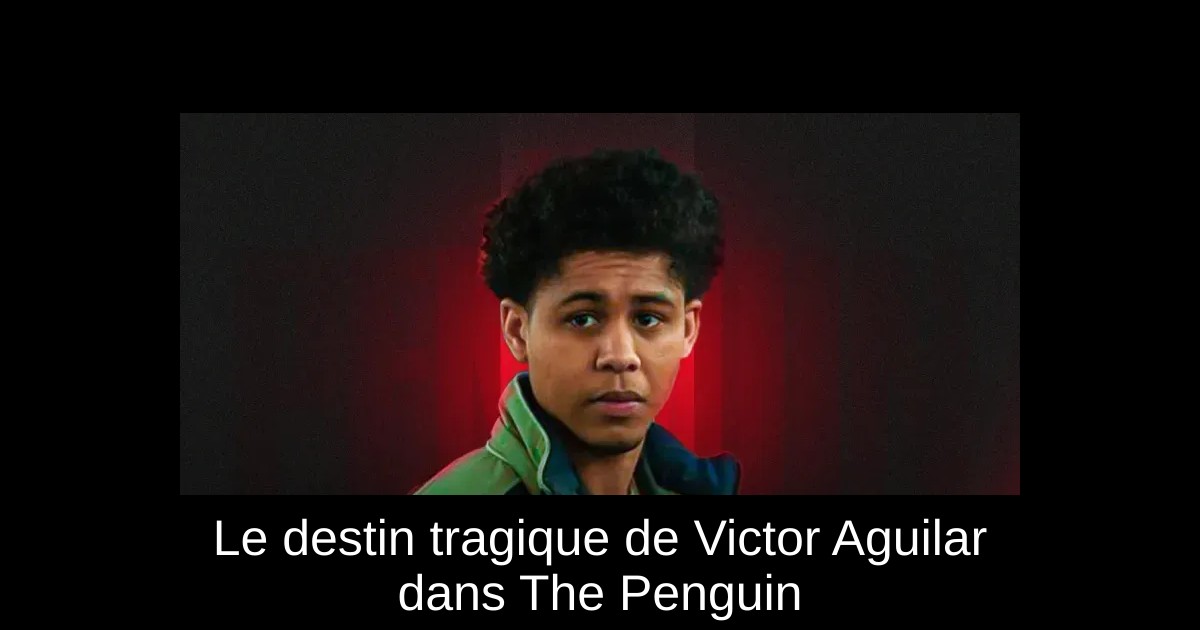 Le destin tragique de Victor Aguilar dans The Penguin