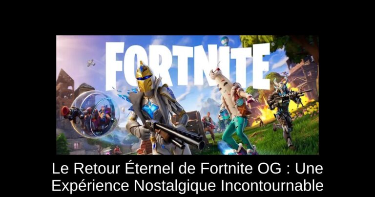 Le Retour Éternel de Fortnite OG : Une Expérience Nostalgique Incontournable