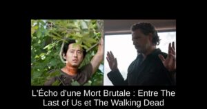L’Écho d’une Mort Brutale : Entre The Last of Us et The Walking Dead