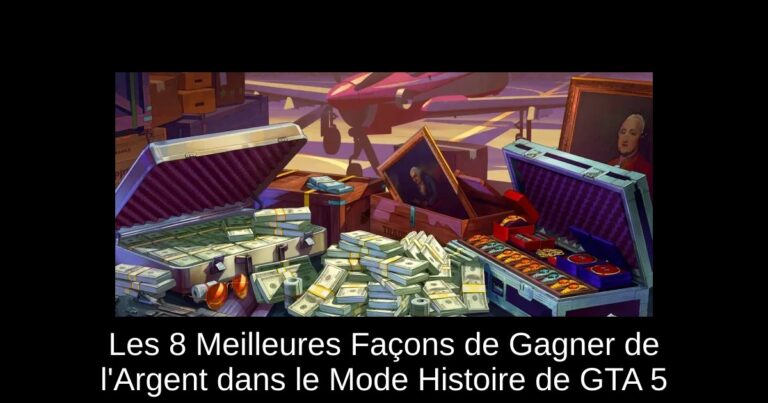 Les 8 Meilleures Façons de Gagner de l'Argent dans le Mode Histoire de GTA 5