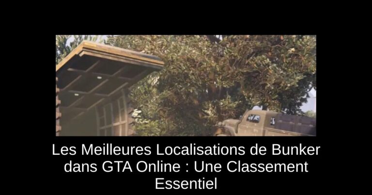 Les Meilleures Localisations de Bunker dans GTA Online : Une Classement Essentiel