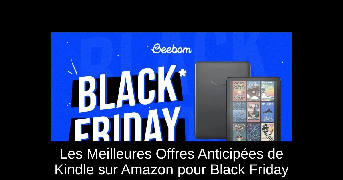 Les Meilleures Offres Anticipées de Kindle sur Amazon pour Black Friday