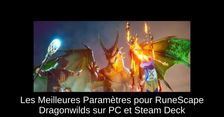 Les Meilleures Paramètres pour RuneScape Dragonwilds sur PC et Steam Deck