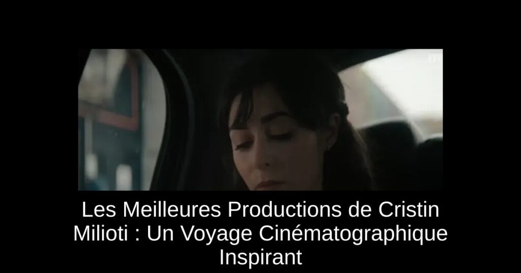 Les Meilleures Productions de Cristin Milioti : Un Voyage Cinématographique Inspirant