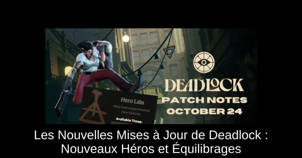 Les Nouvelles Mises à Jour de Deadlock : Nouveaux Héros et Équilibrages