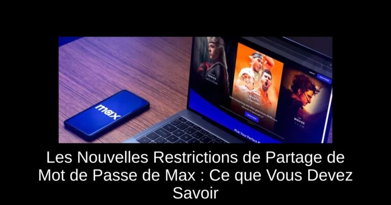 Les Nouvelles Restrictions de Partage de Mot de Passe de Max : Ce que Vous Devez Savoir