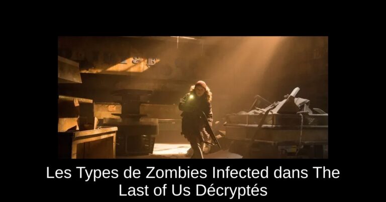 Les Types de Zombies Infected dans The Last of Us Décryptés