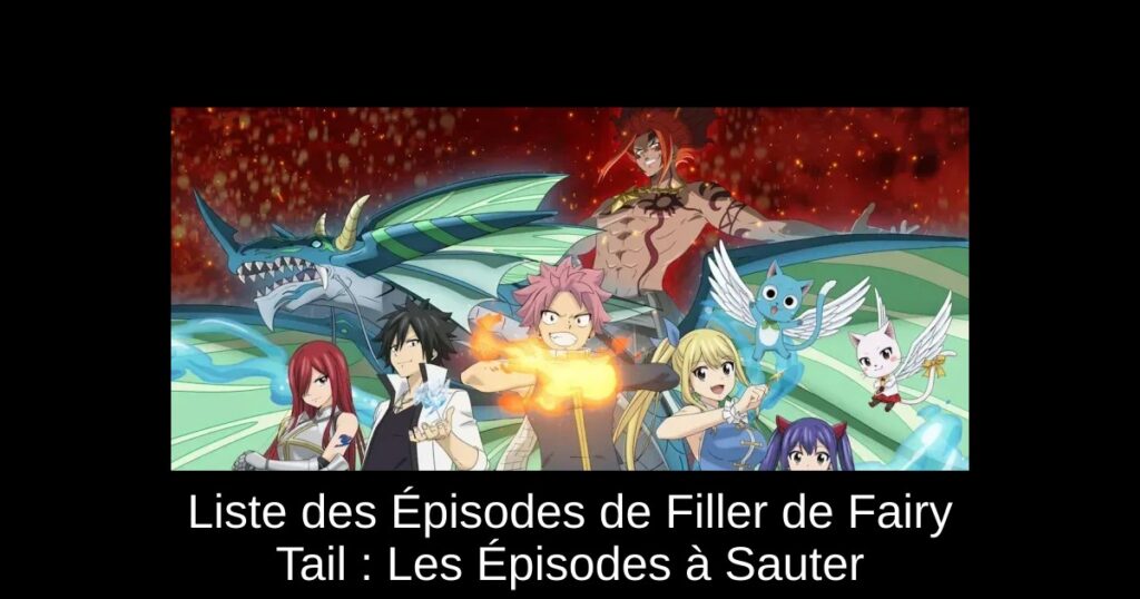 Liste des Épisodes de Filler de Fairy Tail : Les Épisodes à Sauter