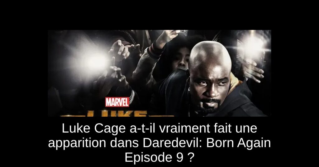 Luke Cage a-t-il vraiment fait une apparition dans Daredevil: Born Again Episode 9 ?