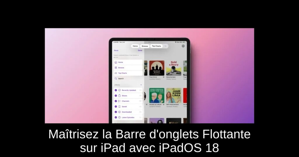 Maîtrisez la Barre d’onglets Flottante sur iPad avec iPadOS 18