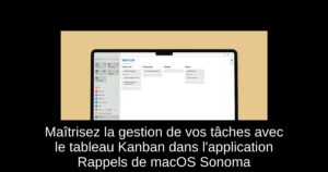 Maîtrisez la gestion de vos tâches avec le tableau Kanban dans l'application Rappels de macOS Sonoma