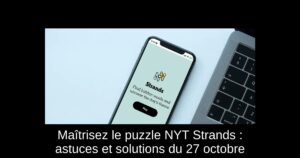 Maîtrisez le puzzle NYT Strands : astuces et solutions du 27 octobre