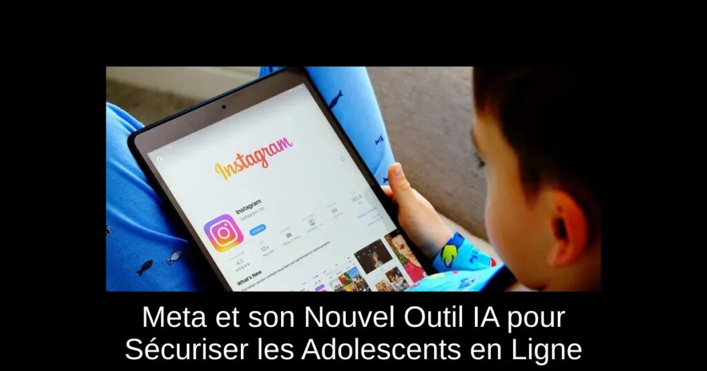 Meta et son Nouvel Outil IA pour Sécuriser les Adolescents en Ligne