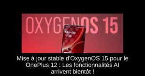 Mise à jour stable d'OxygenOS 15 pour le OnePlus 12 : Les fonctionnalités AI arrivent bientôt !