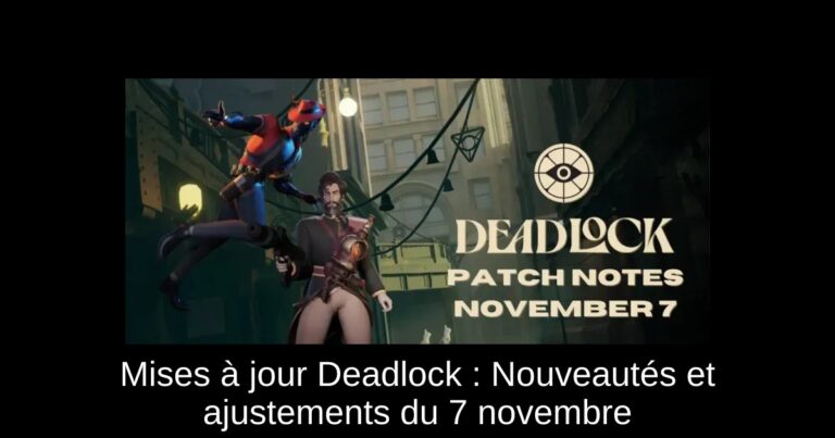 Mises à jour Deadlock : Nouveautés et ajustements du 7 novembre