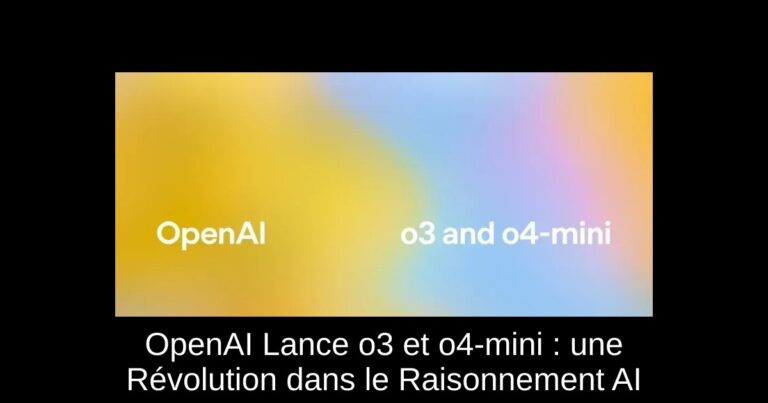 OpenAI Lance o3 et o4-mini : une Révolution dans le Raisonnement AI
