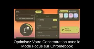 Optimisez Votre Concentration avec le Mode Focus sur Chromebook