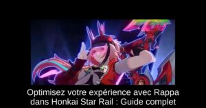 Optimisez votre expérience avec Rappa dans Honkai Star Rail : Guide complet