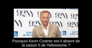 Pourquoi Kevin Costner est-il absent de la saison 5 de Yellowstone ?