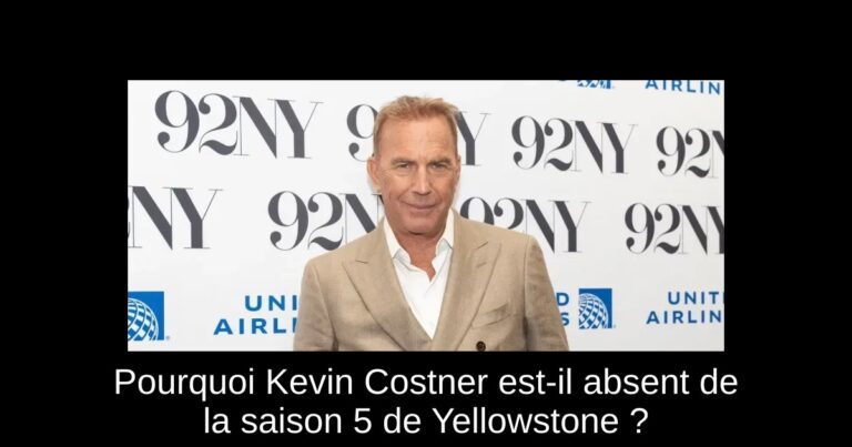 Pourquoi Kevin Costner est-il absent de la saison 5 de Yellowstone ?