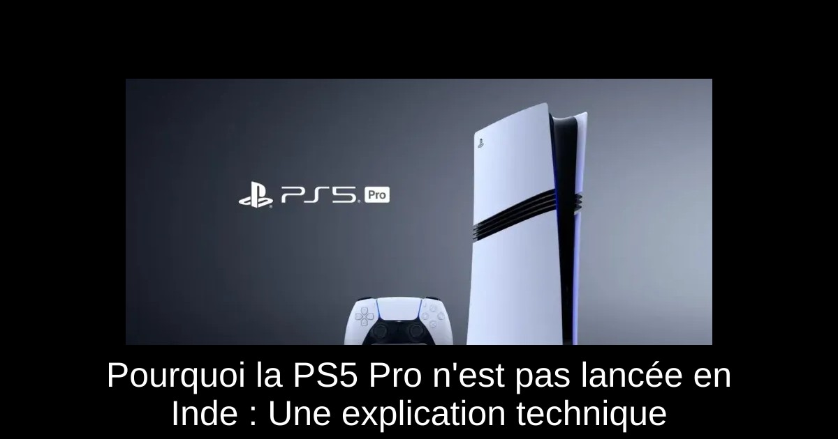 Pourquoi la PS5 Pro n'est pas lancée en Inde : Une explication technique