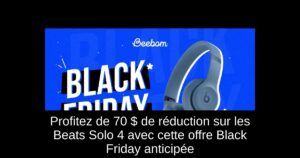 Profitez de 70 $ de réduction sur les Beats Solo 4 avec cette offre Black Friday anticipée