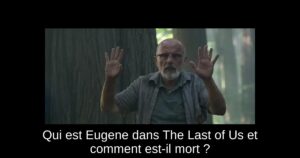 Qui est Eugene dans The Last of Us et comment est-il mort ?