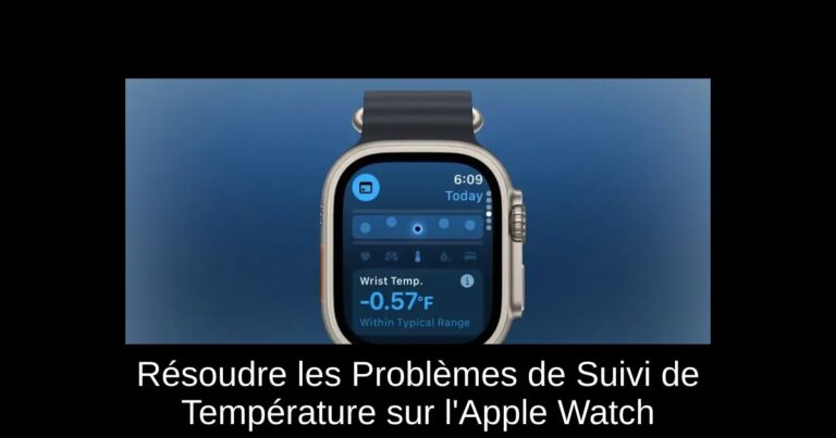 Résoudre les Problèmes de Suivi de Température sur l'Apple Watch