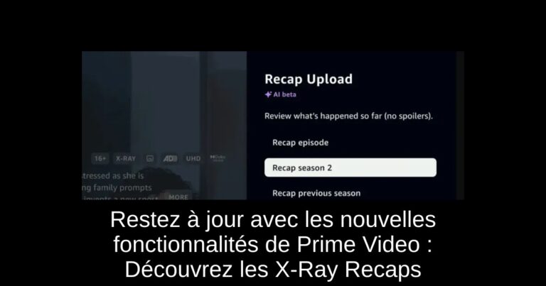 Restez à jour avec les nouvelles fonctionnalités de Prime Video : Découvrez les X-Ray Recaps