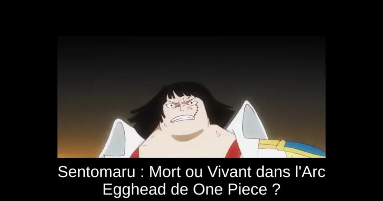 Sentomaru : Mort ou Vivant dans l'Arc Egghead de One Piece ?