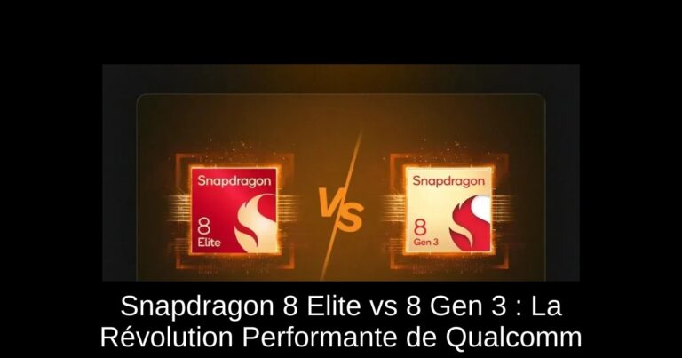 Snapdragon 8 Elite vs 8 Gen 3 : La Révolution Performante de Qualcomm