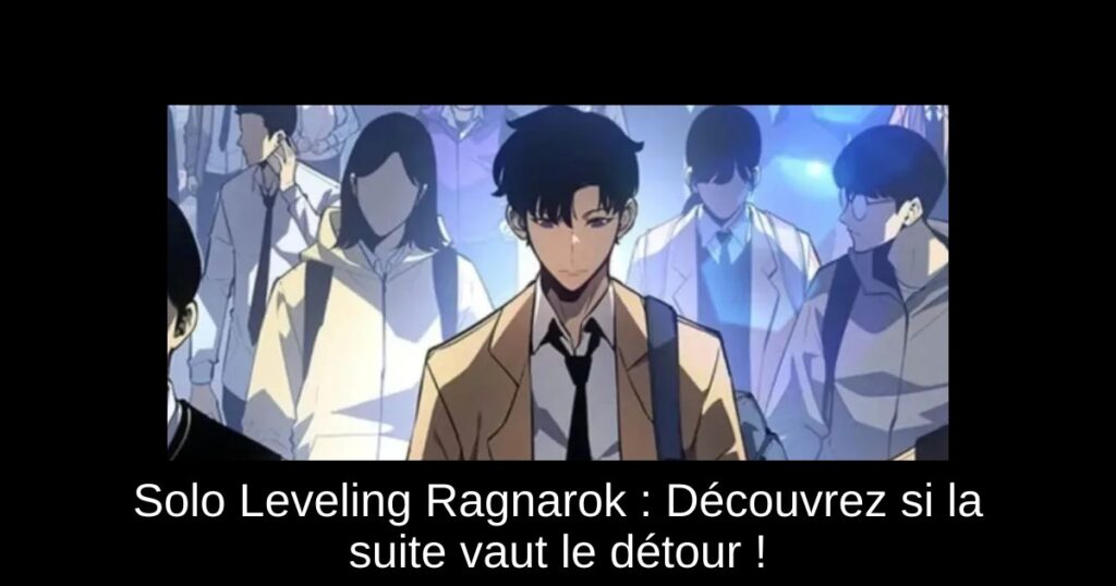 Solo Leveling Ragnarok : Découvrez si la suite vaut le détour !