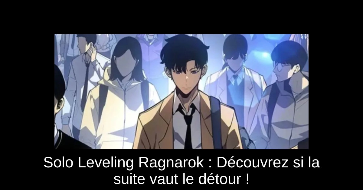 Solo Leveling Ragnarok : Découvrez si la suite vaut le détour !