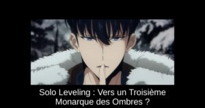 Solo Leveling : Vers un Troisième Monarque des Ombres ?